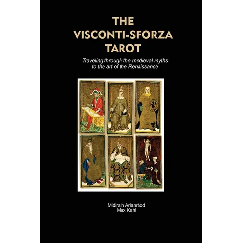 The Visconti-Sforza Tarot: Traveling through the medieval myths to the art of the Renaissance