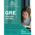 GRE Prep 2021 and 2022: GRE Study Book with Practice Test Questions for the Graduate Record Exam [6th Edition Review Guide]
