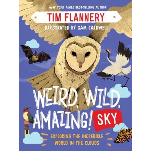 Weird, Wild, Amazing! Sky: Exploring the Incredible World in the Clouds