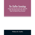 The Chaffee genealogy, embracing the Chafe, Chafy, Chafie, Chafey, Chafee, Chaphe, Chaffie, Chaffey, Chaffe, Chaffee descendants of Thomas Chaffe, of