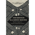 Indigenous Alliance Making: Histories of Agency in Colonial Lowland South America