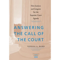 Answering the Call of the Court: How Justices and Litigants Set the Supreme Court Agenda