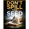 Don't Spill The Seed