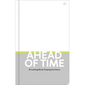 Ahead of Time: 20 Leading Minds Shaping the Future