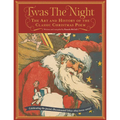 Twas the Night: The Art and History of the Classic Christmas Poem