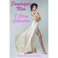 Feminized Men: An 8 Story Collection of LGBT, First Time Feminization, New-Adult, Romances