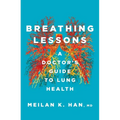 Breathing Lessons: A Doctor's Guide to Lung Health