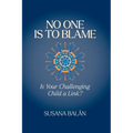 No One Is to Blame: Is Your Challenging Child a Link?