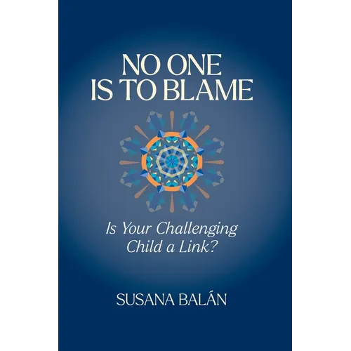 No One Is to Blame: Is Your Challenging Child a Link?