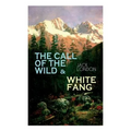 The Call of the Wild & White Fang: Adventure Classics of the American North