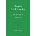 Prayer Book Studies Volume Seven: Trial-Use Prayers and Christian Initiation Revisited, Issues 25-26