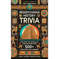 Mesopotamian History Trivia: Explore the Cradle of Civilization with 500+ Questions and Answers About Ancient Mesopotamia
