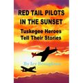 Red Tail Pilots in the Sunset: Tuskegee Heroes Tell Their Stories
