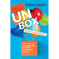 Unbox Your Relationships: How to Attract the Right People and Build Relationships That Last (Relationship Advice, Friendships)