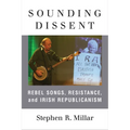 Sounding Dissent: Rebel Songs, Resistance, and Irish Republicanism