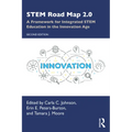 STEM Road Map 2.0: A Framework for Integrated STEM Education in the Innovation Age