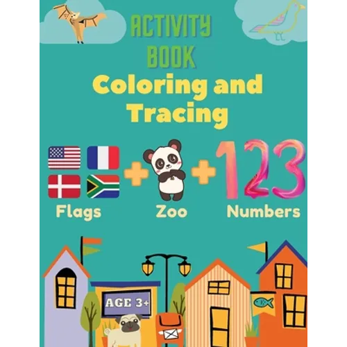 Activity Book Coloring and Tracing, Flags, Z00, Numbers, Age 3+: Introduce preschoolers to the wonders of the world with this beginner atlas, continen