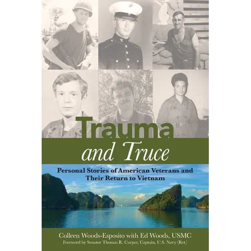 Trauma and Truce: Personal Stories of American Veterans and Their Return to Vietnam