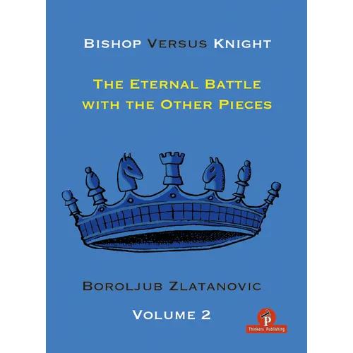 Bishop Versus Knight - Volume 2 - The Eternal Battle with the Other Pieces