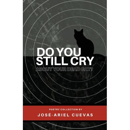 Do You Still Cry About Your Dead Cat?