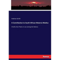 A Contribution to South African Materia Medica: Chiefly from Plants in use among the Natives