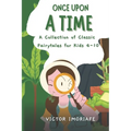 Once Upon a Time: A Collection of Classic Fairytales for Kids 4-10