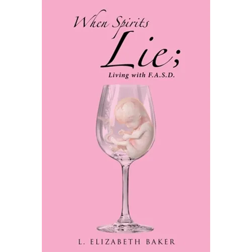 When Spirits Lie; Living with F.A.S.D.