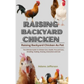 Raising Backyard Chicken