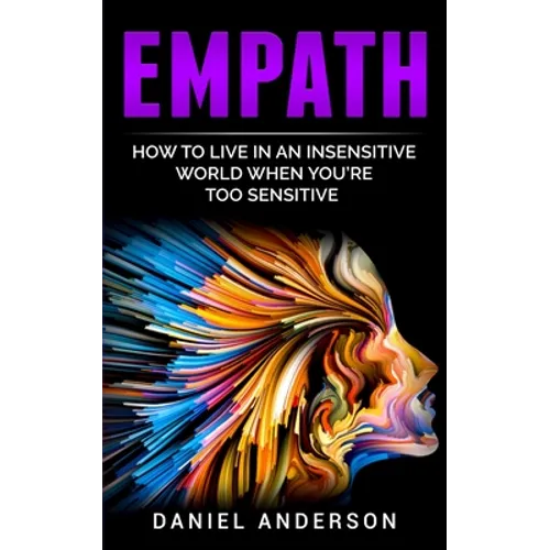 Empath: How to live in an insensitive world when you're too sensitive