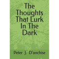 The Thoughts That Lurk In The Dark