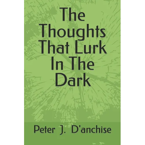 The Thoughts That Lurk In The Dark