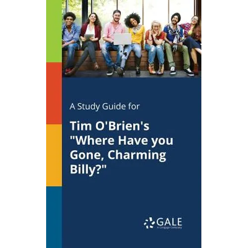 A Study Guide for Tim O'Brien's "Where Have You Gone, Charming Billy?"