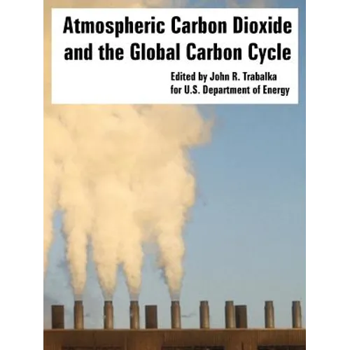 Atmospheric Carbon Dioxide and the Global Carbon Cycle