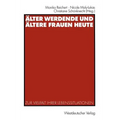 Älter Werdende Und Ältere Frauen Heute: Zur Vielfalt Ihrer Lebenssituationen