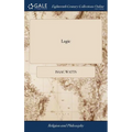 Logic: Or, the Right use of Reason in the Inquiry After Truth. ... By Isaac Watts, D.D. A new Edition, Corrected