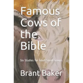 Famous Cows of the Bible: Six Studies for Adult Small Groups