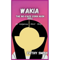 Wakia-The No Face Cornhusk Doll: An Indigenous Short Story