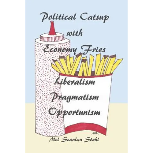 Political Catsup with Economy Fries: Liberalism, Pragmatism, Opportunism