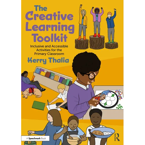 The Creative Learning Toolkit: Inclusive and Accessible Activities for the Primary Classroom
