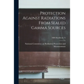 Protection Against Radiations From Sealed Gamma Sources; NBS Handbook 73