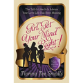 Girl, Get Your Mind Right!: The Tell-It-Like-It-Is Advice Your Love Life Has Been Missing