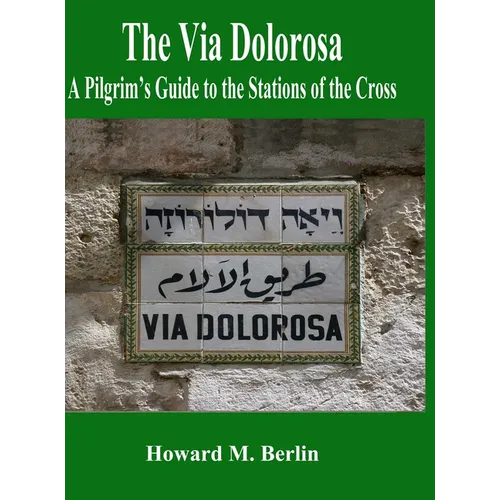 The Via Dolorosa: A Pilgrim's Guide to the Stations of the Cross