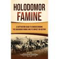 Holodomor Famine: A Captivating Guide to Understanding the Ukrainian Famine and Its Impact on History