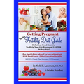 The New Fertility Diet Guide: Delicious Food Secrets To Help You Get Pregnant Faster At Any Age