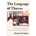 The Language of Thieves: My Family's Obsession with a Secret Code the Nazis Tried to Eliminate