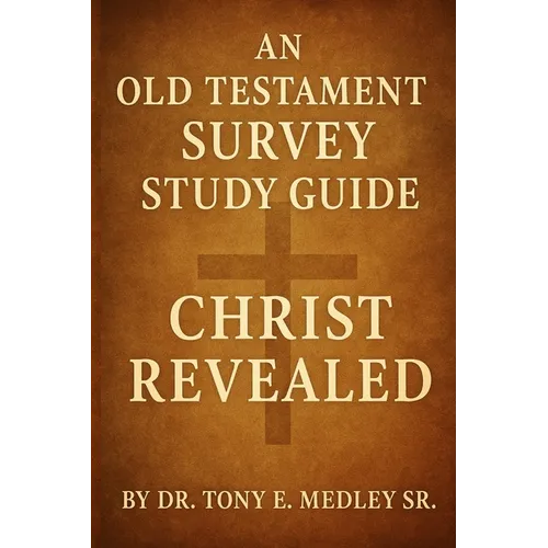 Christ Revealed: An Old Testament Survey Study Guide