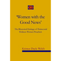 'Women with the Good News': The Rhetorical Heritage of Pentecostal Holiness Women Preachers