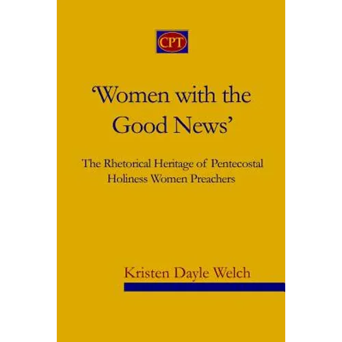 'Women with the Good News': The Rhetorical Heritage of Pentecostal Holiness Women Preachers
