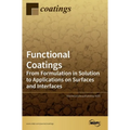 Functional Coatings: From Formulation in Solution to Applications on Surfaces and Interfaces