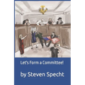 Let's Form a Committee!